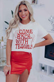 Come Back With Tequila Graphic Print Short Sleeve T Shirt