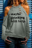 DAY DRINKING BECAUSE 2020 SUCKS Print Cold Shoulder Cut-out Long Sleeve Top