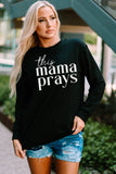 This Mama Prays Letter Print Long Sleeve Top