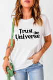 White Trust the Universe Letter Print Basic T Shirt