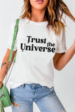 White Trust the Universe Letter Print Basic T Shirt