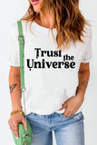 White Trust the Universe Letter Print Basic T Shirt