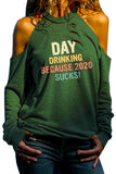 DAY DRINKING BECAUSE 2020 SUCKS Print Cold Shoulder Cut-out Long Sleeve Top