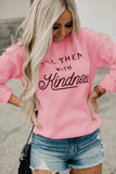 KILL THEM WITH Kindness Sweatshirt