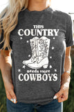 Gray This COUNTRY Needs More COWBOYS Boots Print Graphic T Shirt